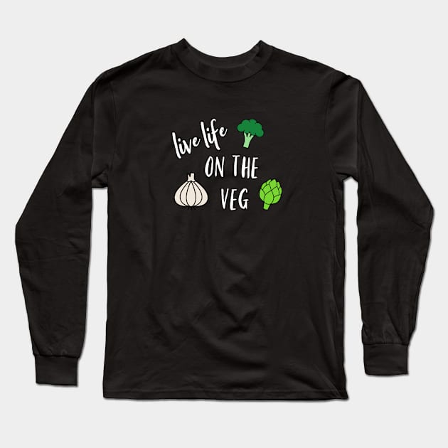 Live Life on the Veg Long Sleeve T-Shirt by nyah14